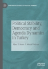 Political Stability, Democracy and Agenda Dynamics in Turkey - Book