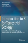 Introduction to R for Terrestrial Ecology : Basics of Numerical Analysis, Mapping, Statistical Tests and Advanced Application of R - Book