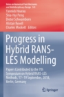 Progress in Hybrid RANS-LES Modelling : Papers Contributed to the 7th Symposium on Hybrid RANS-LES Methods, 17-19 September, 2018, Berlin, Germany - Book