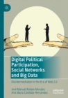 Digital Political Participation, Social Networks and Big Data : Disintermediation in the Era of Web 2.0 - Book
