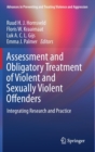 Assessment and Obligatory Treatment of Violent and Sexually Violent Offenders : Integrating Research and Practice - Book