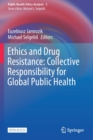 Ethics and Drug Resistance: Collective Responsibility for Global Public Health - Book