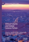 Ethical Futures and Global Science Fiction - Book
