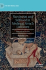 Narcissism and Selfhood in Medieval French Literature : Wounds of Desire - Book