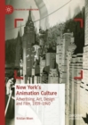 New York's Animation Culture : Advertising, Art, Design and Film, 1939-1940 - Book