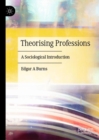 Theorising Professions : A Sociological Introduction - Book