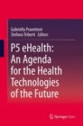 P5 eHealth: An Agenda for the Health Technologies of the Future - Book