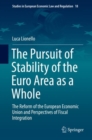 The Pursuit of Stability of the Euro Area as a Whole : The Reform of the European Economic Union and Perspectives of Fiscal Integration - Book