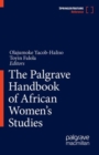 The Palgrave Handbook of African Women's Studies - Book
