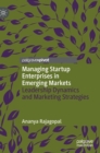 Managing Startup Enterprises in Emerging Markets : Leadership Dynamics and Marketing Strategies - Book