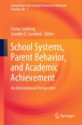 School Systems, Parent Behavior, and Academic Achievement : An International Perspective - Book