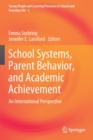 School Systems, Parent Behavior, and Academic Achievement : An International Perspective - Book