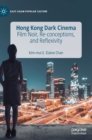 Hong Kong Dark Cinema : Film Noir, Re-conceptions, and Reflexivity - Book