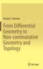 From Differential Geometry to Non-commutative Geometry and Topology - Book