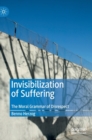 Invisibilization of Suffering : The Moral Grammar of Disrespect - Book