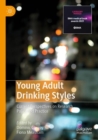 Young Adult Drinking Styles : Current Perspectives on Research, Policy and Practice - Book