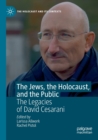 The Jews, the Holocaust, and the Public : The Legacies of David Cesarani - Book