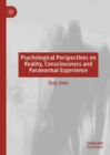 Psychological Perspectives on Reality, Consciousness and Paranormal Experience - Book