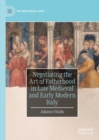 Negotiating the Art of Fatherhood in Late Medieval and Early Modern Italy - Book