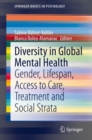 Diversity in Global Mental Health : Gender, Lifespan, Access to Care, Treatment and Social Strata - Book