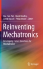 Reinventing Mechatronics : Developing Future Directions for Mechatronics - Book