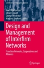 Design and Management of Interfirm Networks : Franchise Networks, Cooperatives and Alliances - Book