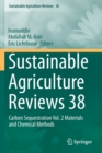 Sustainable Agriculture Reviews 38 : Carbon Sequestration Vol. 2 Materials and Chemical Methods - Book