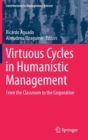 Virtuous Cycles in Humanistic Management : From the Classroom to the Corporation - Book