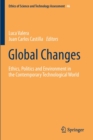 Global Changes : Ethics, Politics and Environment in the Contemporary Technological World - Book