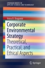 Corporate Environmental Strategy : Theoretical, Practical, and Ethical Aspects - Book