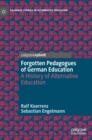 Forgotten Pedagogues of German Education : A History of Alternative Education - Book