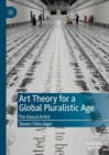 Art Theory for a Global Pluralistic Age : The Glocal Artist - Book