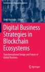 Digital Business Strategies in Blockchain Ecosystems : Transformational Design and Future of Global Business - Book