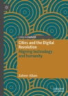 Cities and the Digital Revolution : Aligning technology and humanity - Book