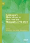 Anticipatory Materialisms in Literature and Philosophy, 1790-1930 - Book