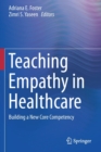Teaching Empathy in Healthcare : Building a New Core Competency - Book
