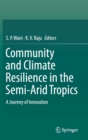 Community and Climate Resilience in the Semi-Arid Tropics : A Journey of Innovation - Book