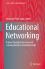 Educational Networking : A Novel Discipline for Improved Learning Based on Social Networks - Book