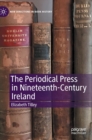 The Periodical Press in Nineteenth-Century Ireland - Book