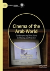 Cinema of the Arab World : Contemporary Directions in Theory and Practice - Book