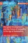 Disrupted Development and the Future of Inequality in the Age of Automation - Book