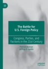 The Battle for U.S. Foreign Policy : Congress, Parties, and Factions in the 21st Century - Book