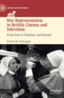 War Representation in British Cinema and Television : From Suez to Thatcher, and Beyond - Book
