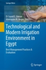 Technological and Modern Irrigation Environment in Egypt : Best Management Practices & Evaluation - Book