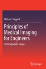 Principles of Medical Imaging for Engineers : From Signals to Images - Book