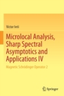 Microlocal Analysis, Sharp Spectral Asymptotics and Applications IV : Magnetic Schrodinger Operator 2 - Book
