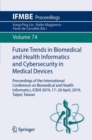 Future Trends in Biomedical and Health Informatics and Cybersecurity in Medical Devices : Proceedings of the International Conference on Biomedical and Health Informatics, ICBHI 2019, 17-20 April 2019 - Book