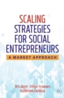 Scaling Strategies for Social Entrepreneurs : A Market Approach - Book