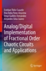 Analog/Digital Implementation of Fractional Order Chaotic Circuits and Applications - Book