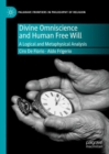 Divine Omniscience and Human Free Will : A Logical and Metaphysical Analysis - Book